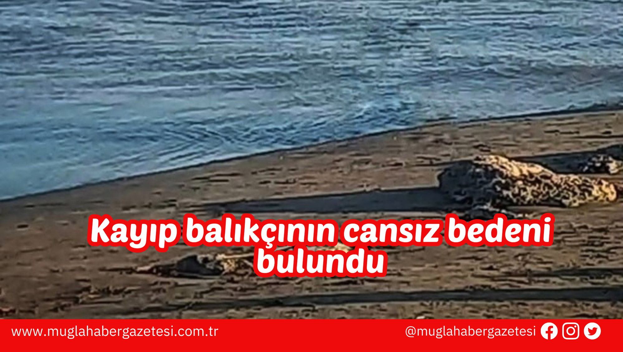 Kayıp balıkçının cansız bedeni bulundu