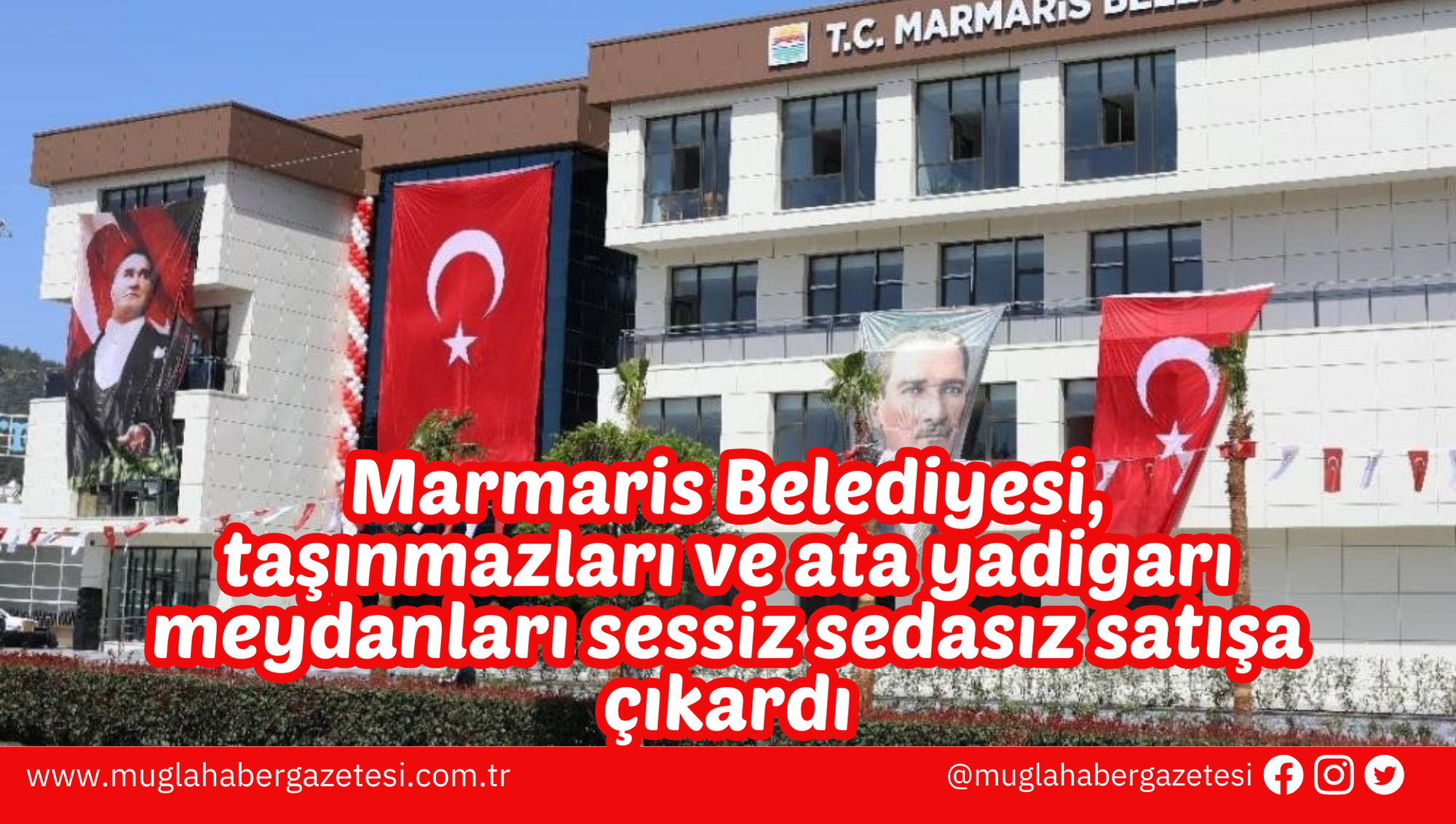 Marmaris Belediyesi, taşınmazları ve ata yadigarı meydanları sessiz sedasız satışa çıkardı