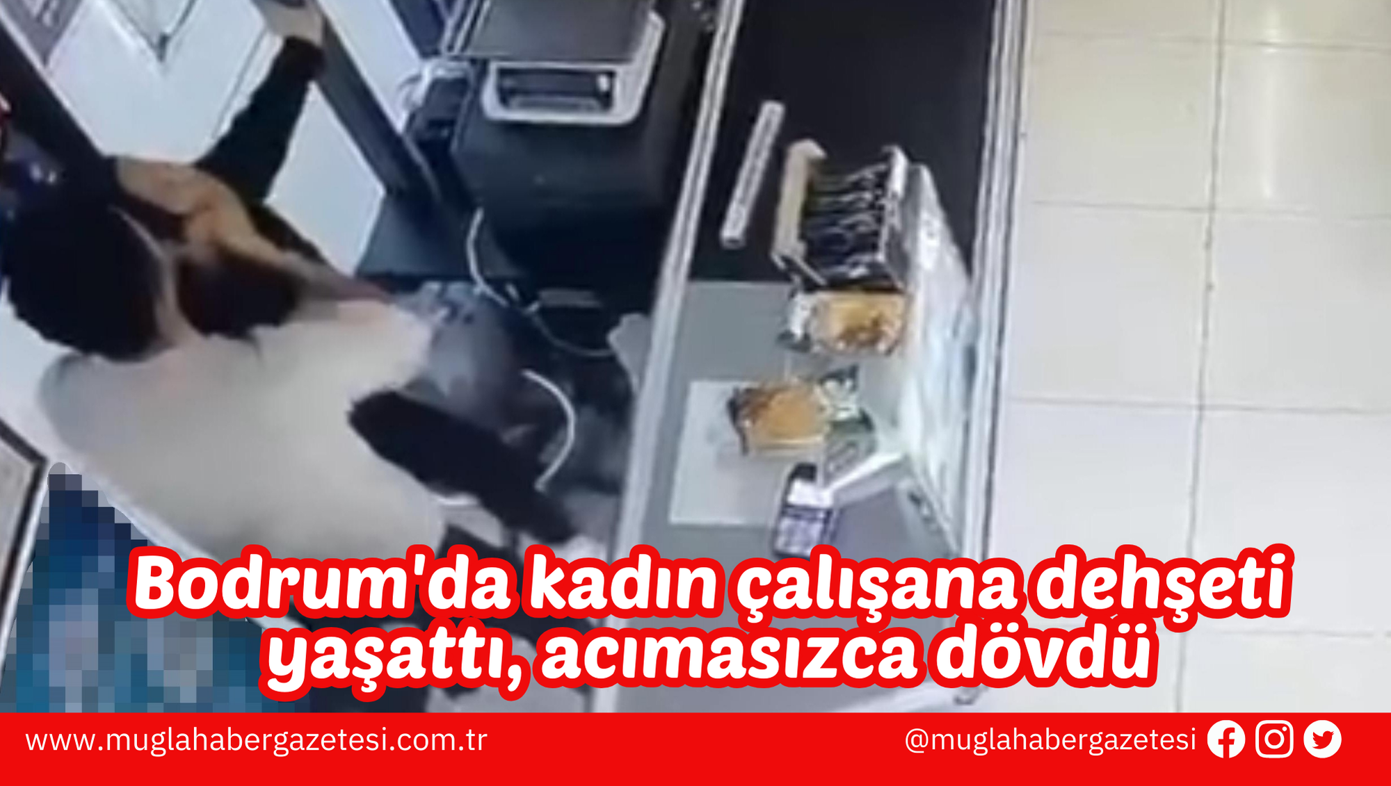 Bodrum'da kadın çalışana dehşeti yaşattı, acımasızca dövdü