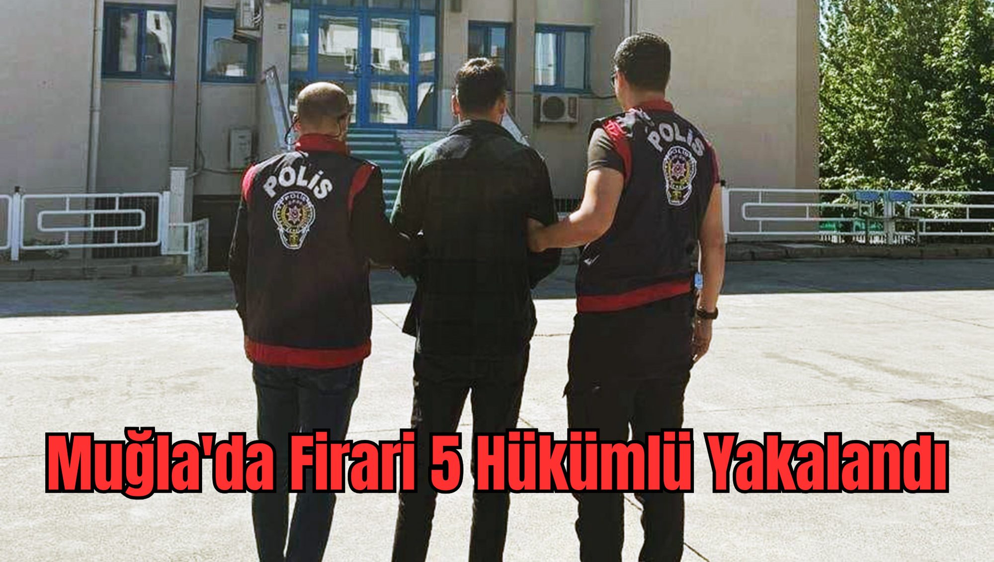 Muğla'da Firari 5 Hükümlü Yakalandı
