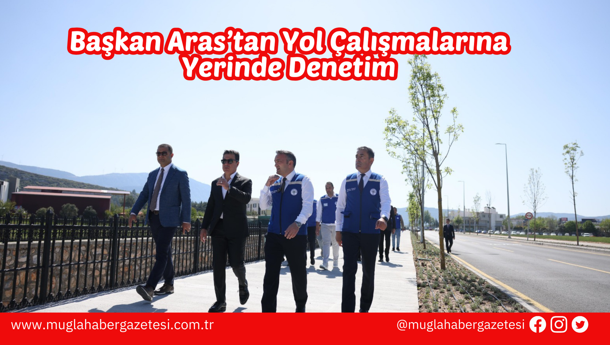 Başkan Aras’tan Yol Çalışmalarına Yerinde Denetim
