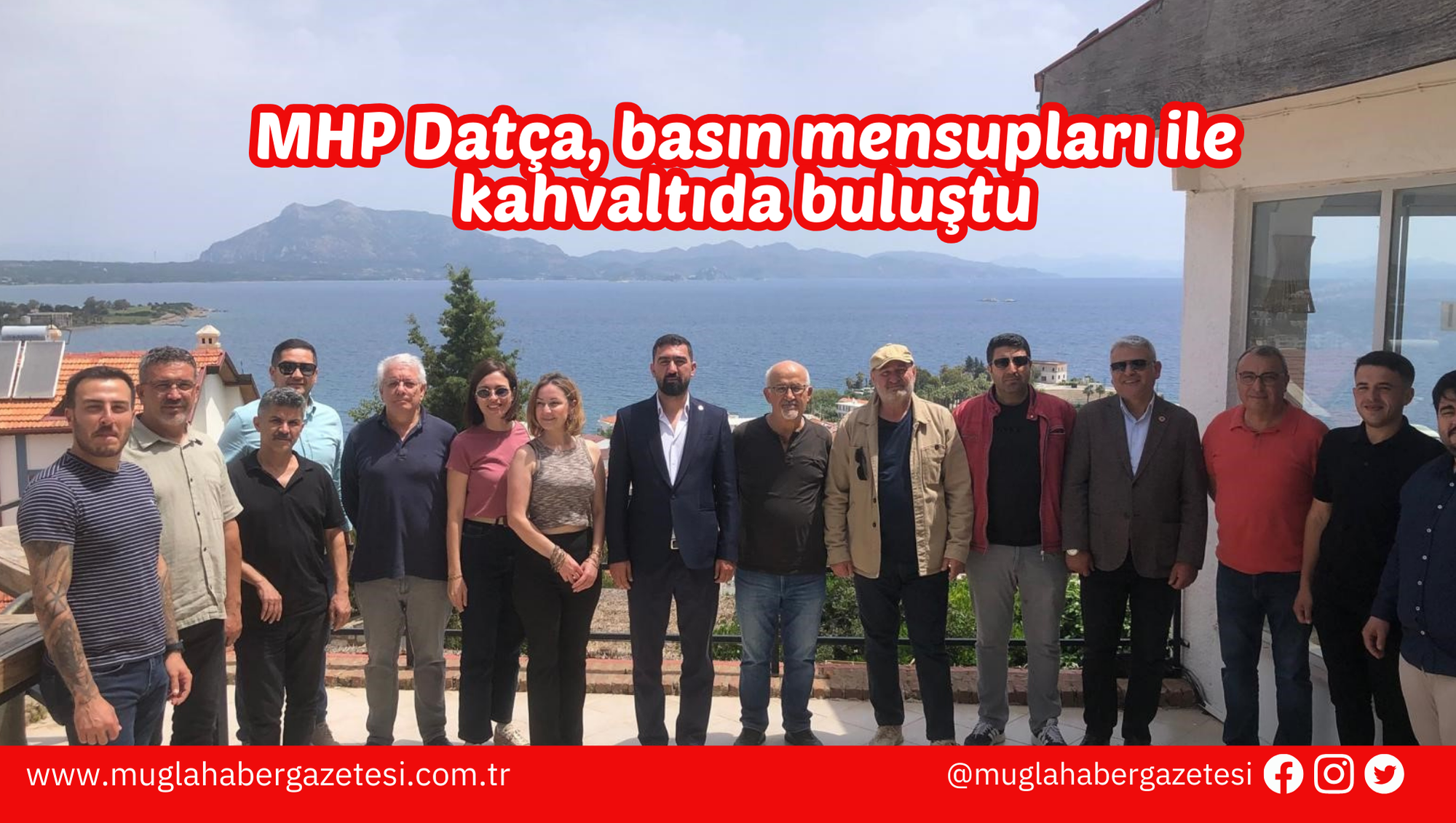 MHP Datça, basın mensupları ile kahvaltıda buluştu