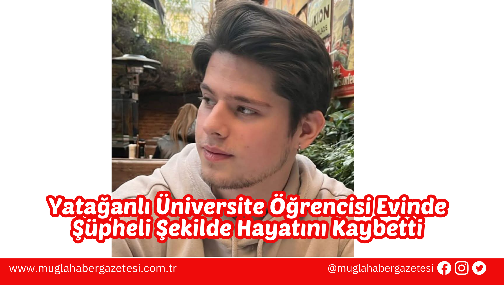 Yatağanlı Üniversite Öğrencisi Evinde Şüpheli Şekilde Hayatını Kaybetti