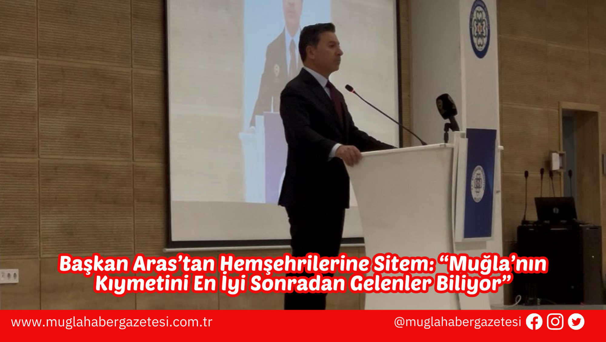 Başkan Aras’tan Hemşehrilerine Sitem: “Muğla’nın Kıymetini En İyi Sonradan Gelenler Biliyor”