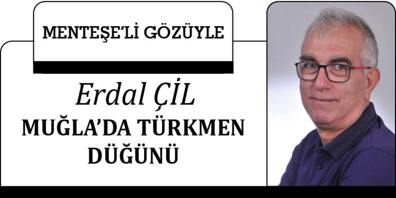 MUĞLA’DA TÜRKMEN DÜĞÜNÜ