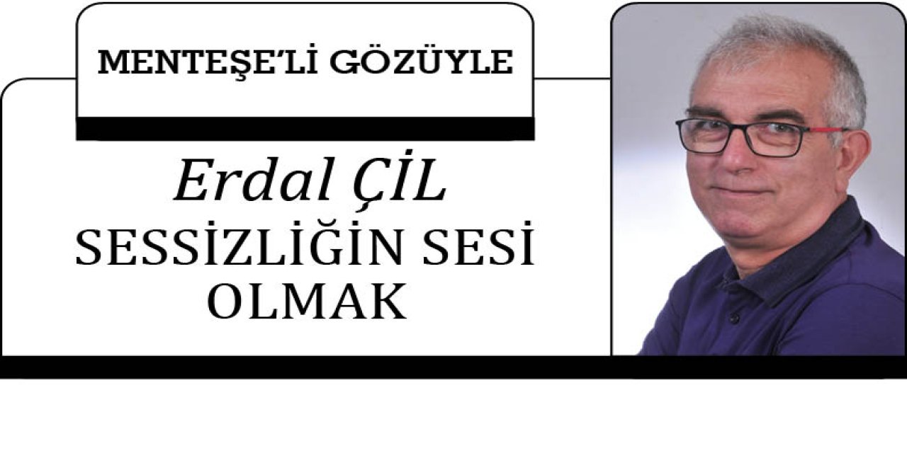 SESSİZLİĞİN SESİ OLMAK