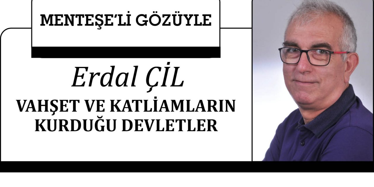 VAHŞET VE KATLİAMLARIN KURDUĞU DEVLETLER