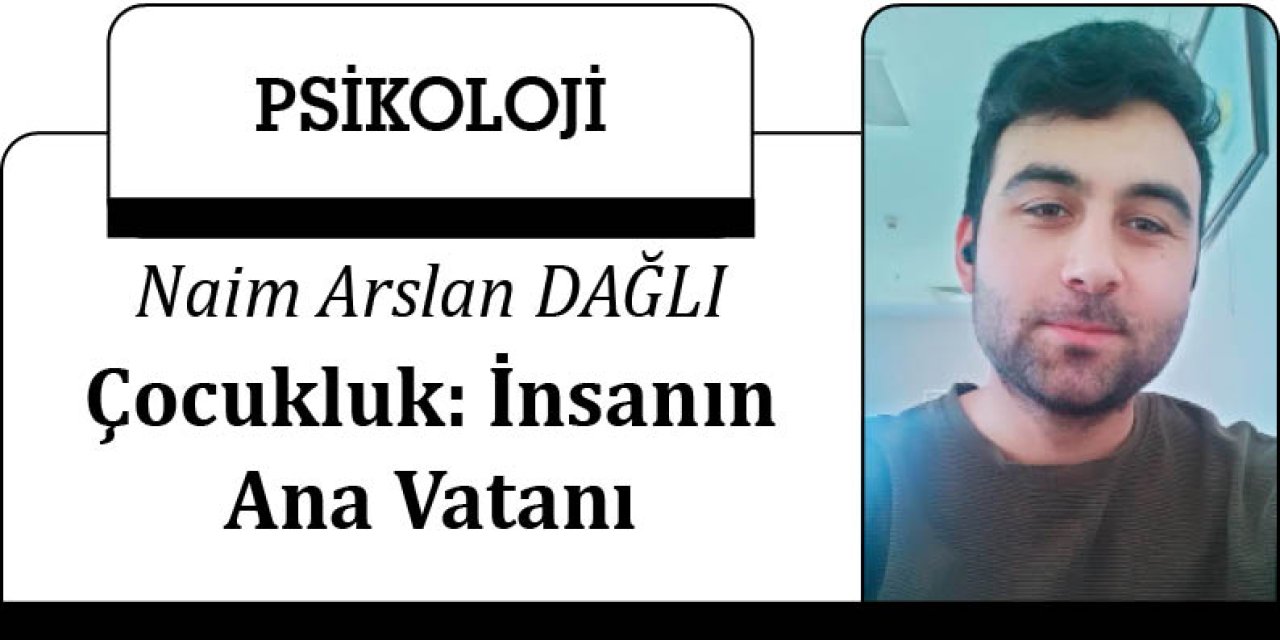 Çocukluk: İnsanın Ana Vatanı