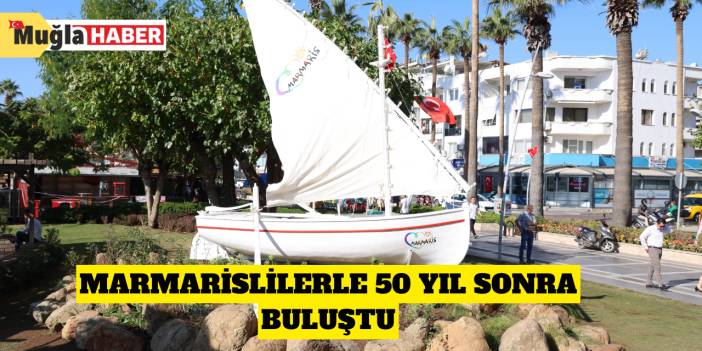 Marmarislilerle 50 yıl sonra buluştu