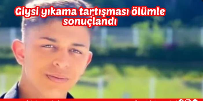 Giysi yıkama tartışması ölümle sonuçlandı